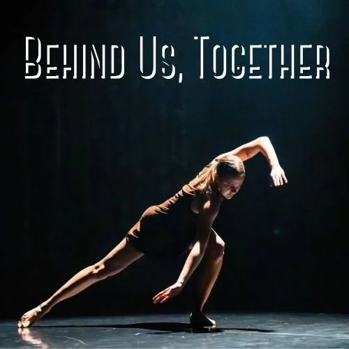 Behind Us, Together