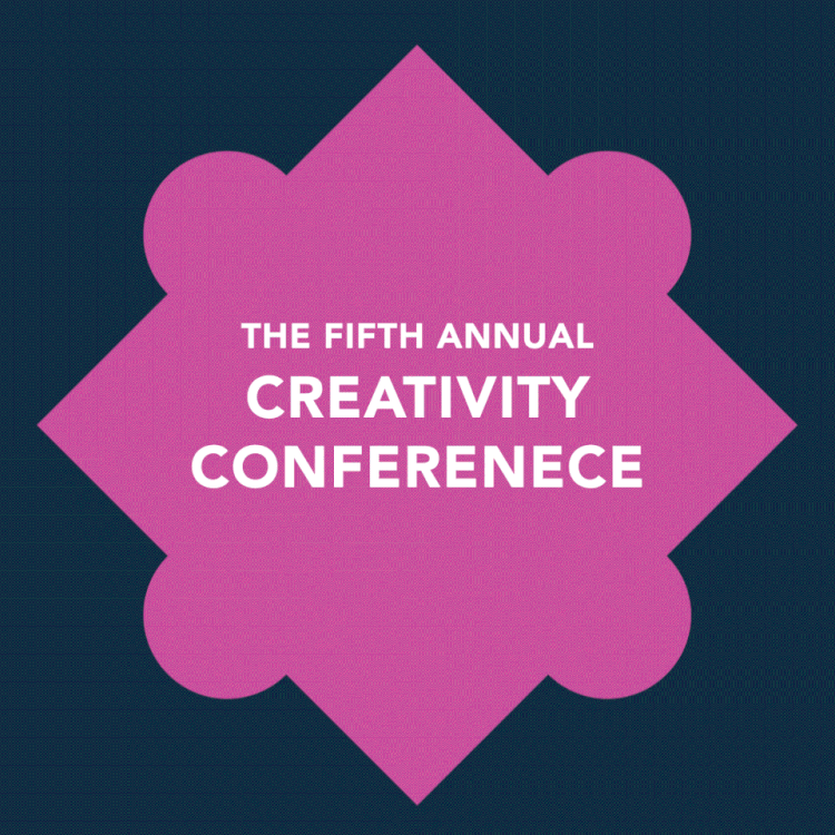 The Fifth Annual CREATIVITY CONFERENCE: A full-day program of lectures ...