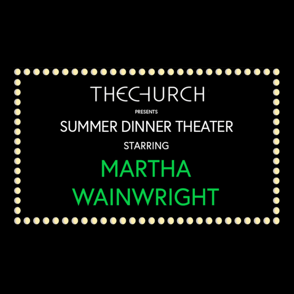 SUMMER DINNER THEATER: An Evening with MARTHA WAINWRIGHT