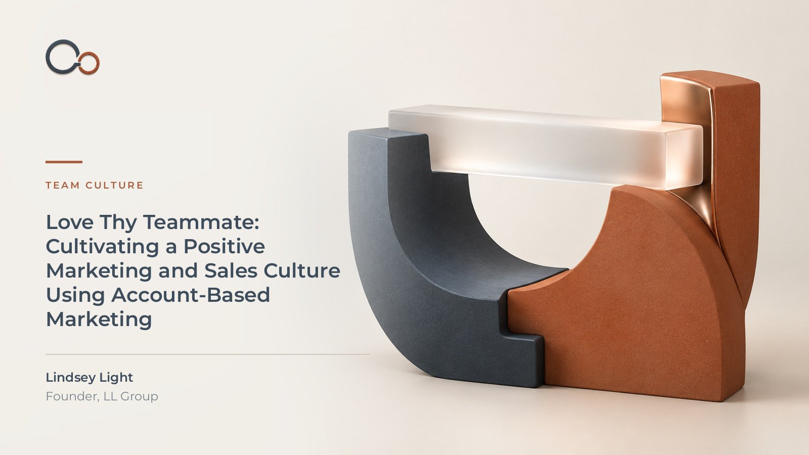 Love Thy Teammate: Cultivating a Positive Marketing &amp; Sales Culture Using Account-Based Marketing