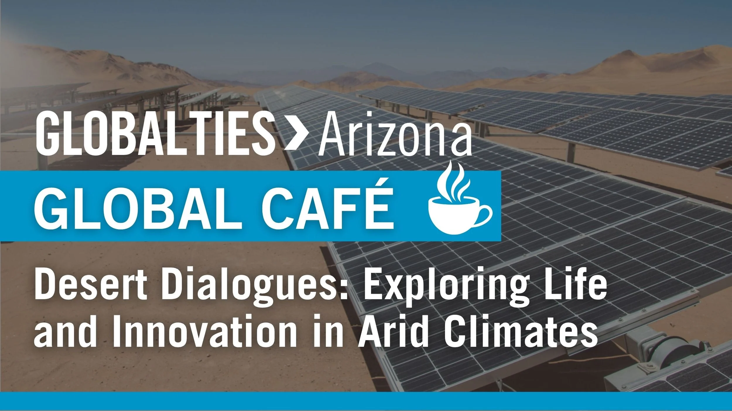 Global Café - Desert Dialogues: Exploring Life and Innovation in Arid Climates