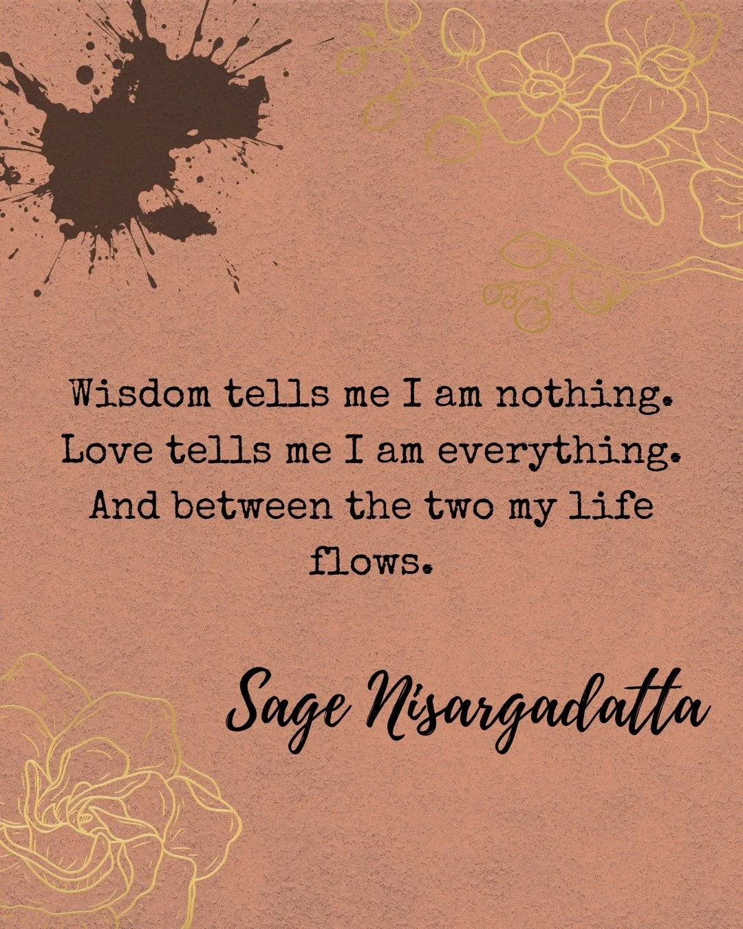A little Friday frequency check for the fierce-hearted. ⚡️

Let these words of wisdom be like liner notes for your soul. 

"Wisdom tells me I am nothing. Love tells me I am everything. And between the two my life flows." ~ Sage Nisargadatta