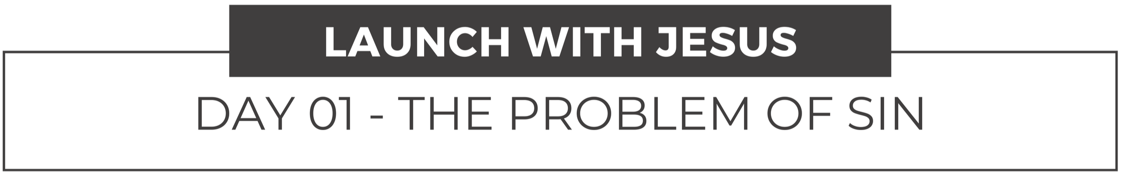 Launch with Jesus, day one: the problem of sin title