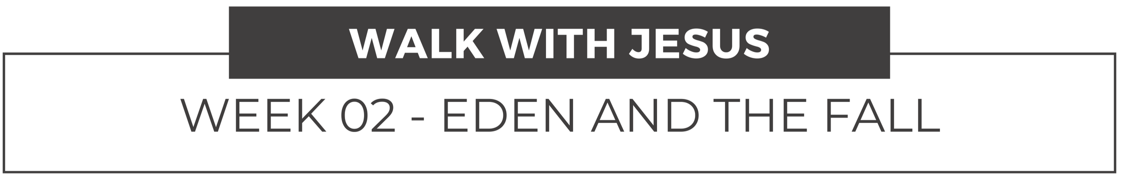 Walk with Jesus, Week two - Eden and the Fall.