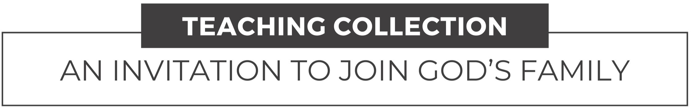 A promotional banner for a teaching collection titled 'An Invitation to Join God's Family'.