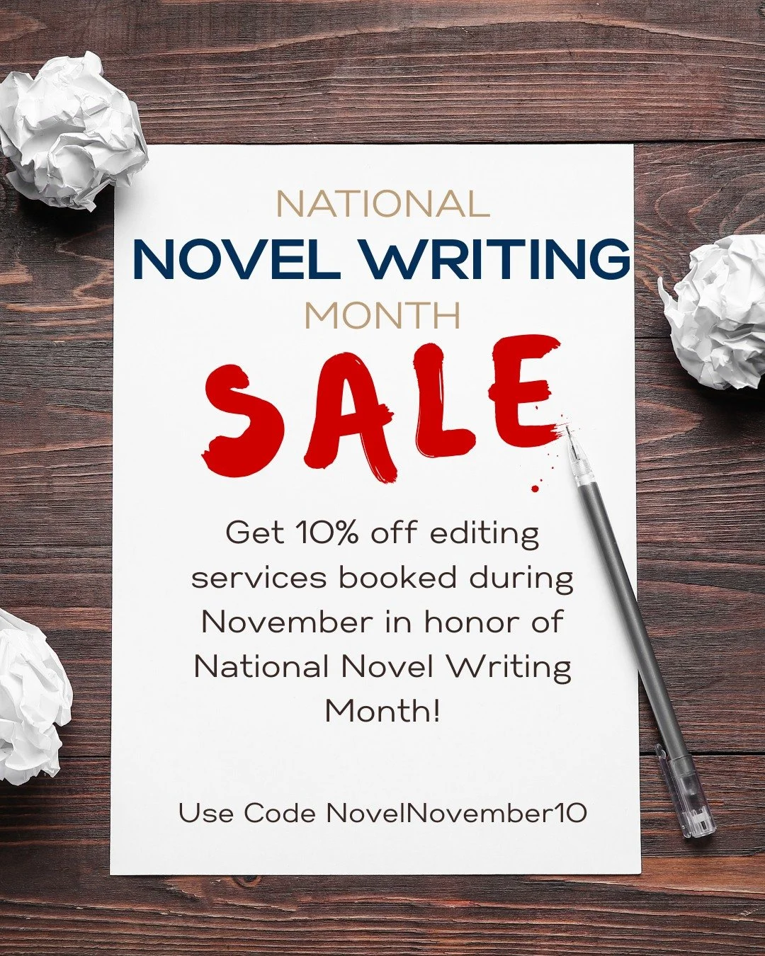 November is National Novel Writing Month! Writing a novel is a big deal - you deserve to be celebrated!

In honor of getting your big ideas down on paper, I'm offering a special sale on editing services booked during November. Just use the code Novel
