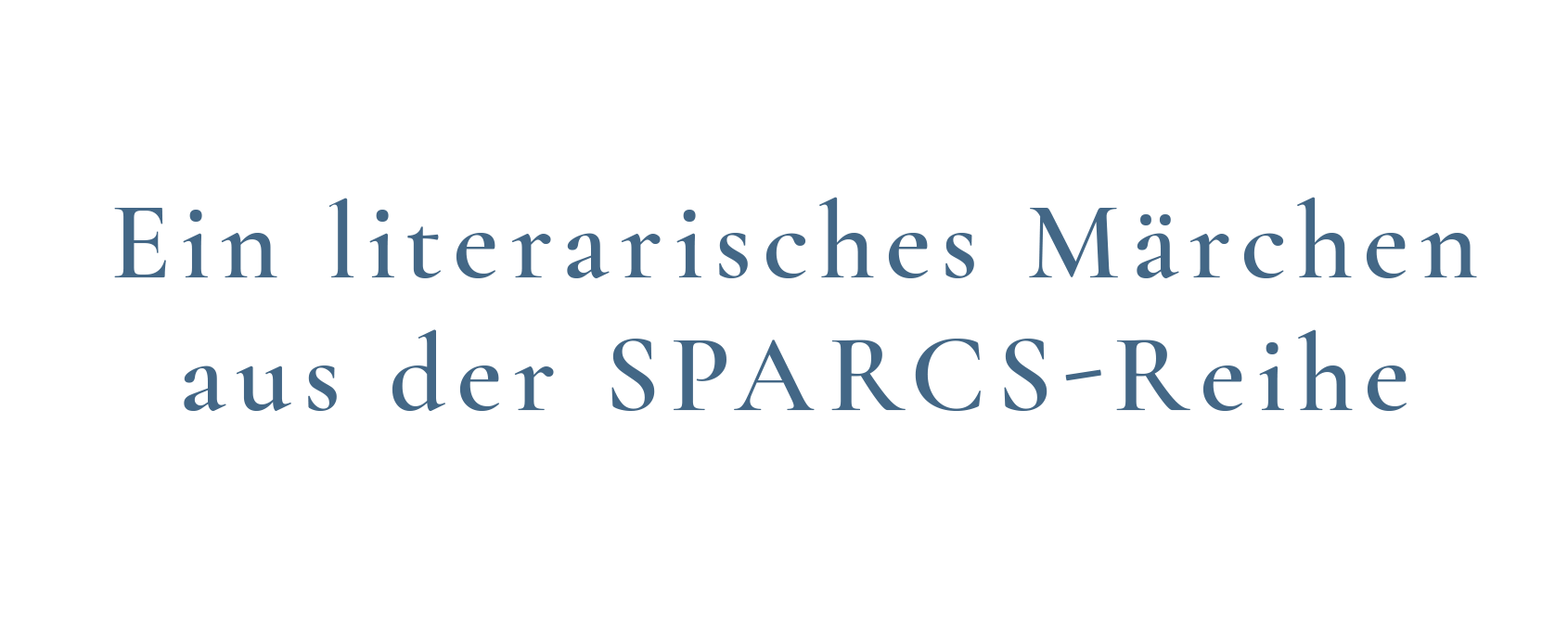 Ein literarisches Märchen aus der SPARCS-Reihe