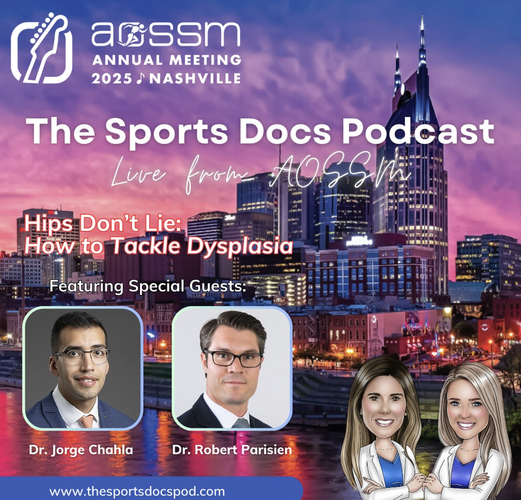 Episode 138: Dr. Jorge Chahla and Dr. Robert Parisien: Hips Don’t Lie: How to Tackle Dysplasia (LIVE at AOSSM)