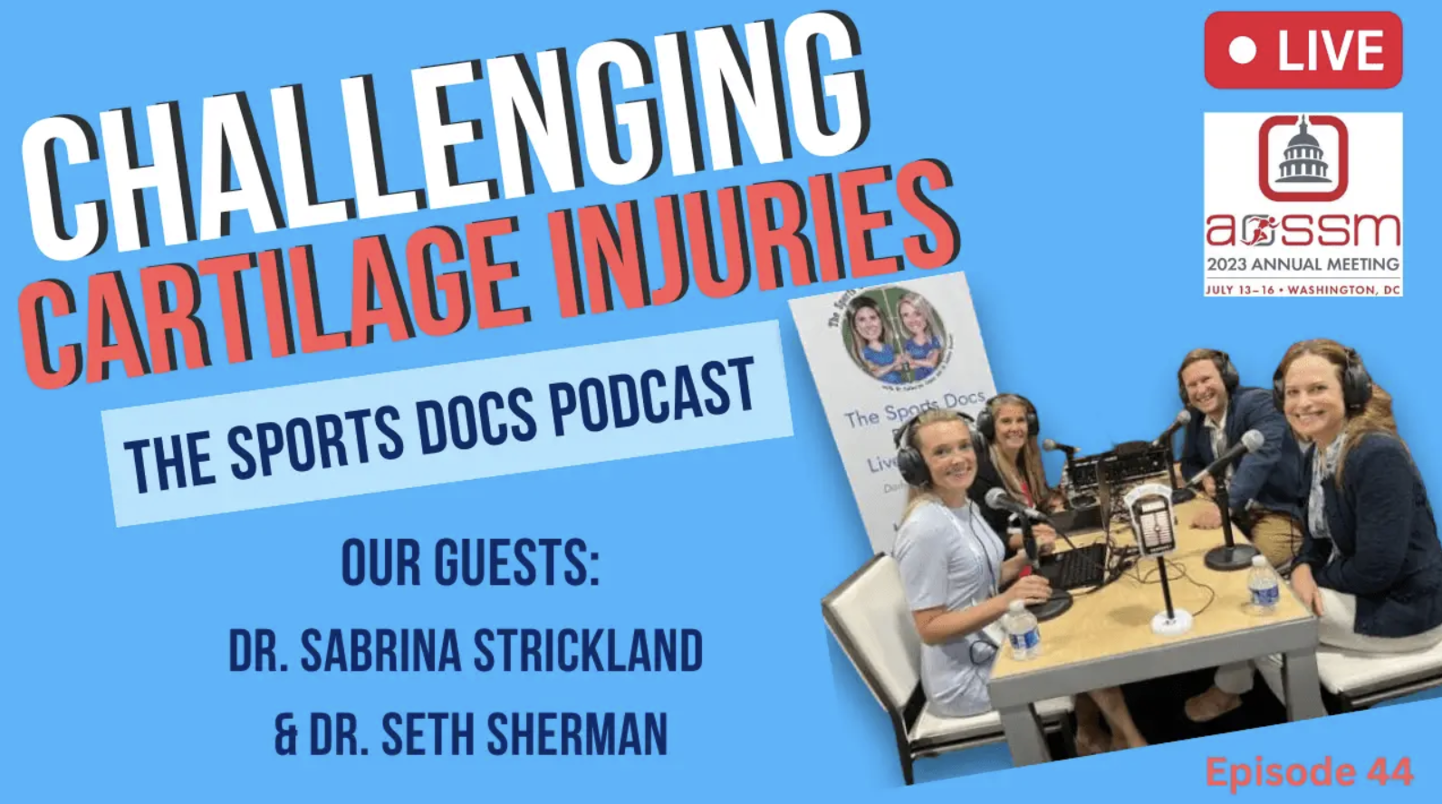 Episode 183. LIVE (REBOOT) from AOSSM: Challenging Cartilage Injuries (Dr. Sabrina Strickland &amp; Dr. Seth Sherman)