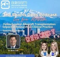 Episode 184: Dr. Brian Cole on Osteochondral Allograft Reconstruction (REBOOT): Impact of Research on Clinical Practice (LIVE at AOSSM 2024)