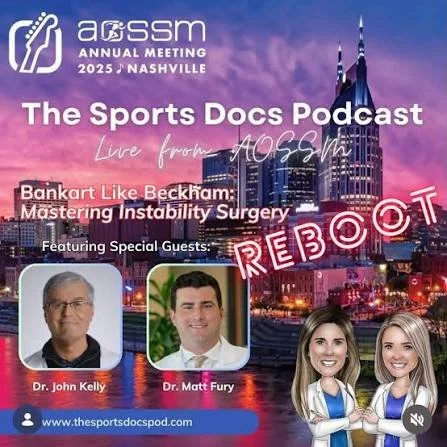 Episode 185: Dr. John Kelly and Dr. Matt Fury: Bankart Like Beckham: Mastering Instability Surgery REBOOT (LIVE at AOSSM)