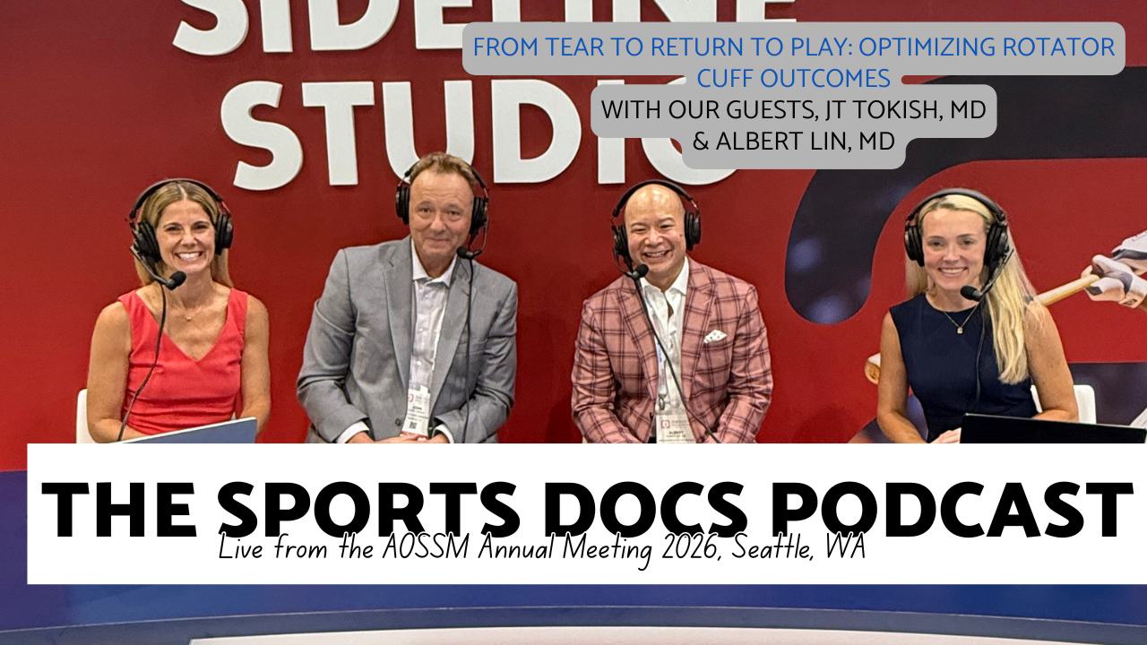 Episode 190: From Tear to Return to Play: Optimizing Rotator Cuff Outcomes with Dr. JT Tokish &amp; Dr. Albert Lin - Live at AOSSM 2026