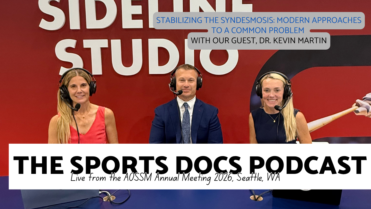 Episode 192: Stabilizing the Syndesmosis: Modern Approaches to a Common Problem with Dr. Kevin Martin - Live at AOSSM 2026