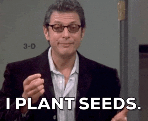 Jeff Goldblum saying I plant seeds