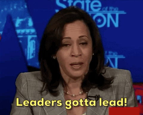 Kamala Harris saying leaders gotta lead