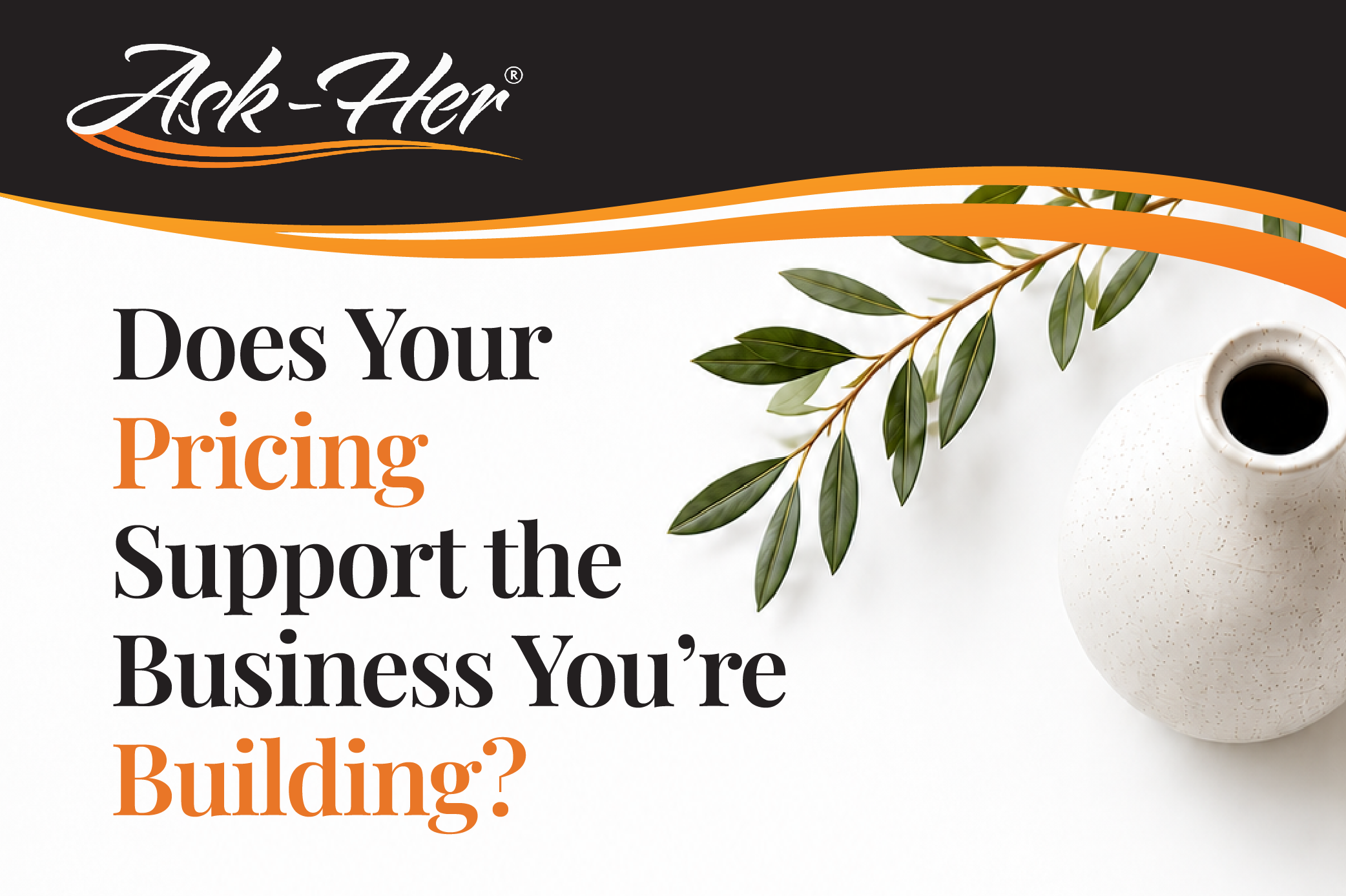 Does Your Pricing Support the Business You’re Building?
