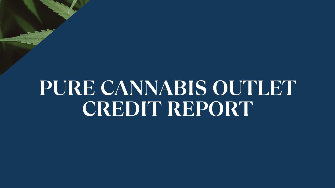 Pure Cannabis Outlet Credit Report &amp; Risk Rating