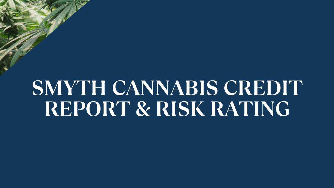 Smyth Cannabis Credit Report &amp; Risk Rating