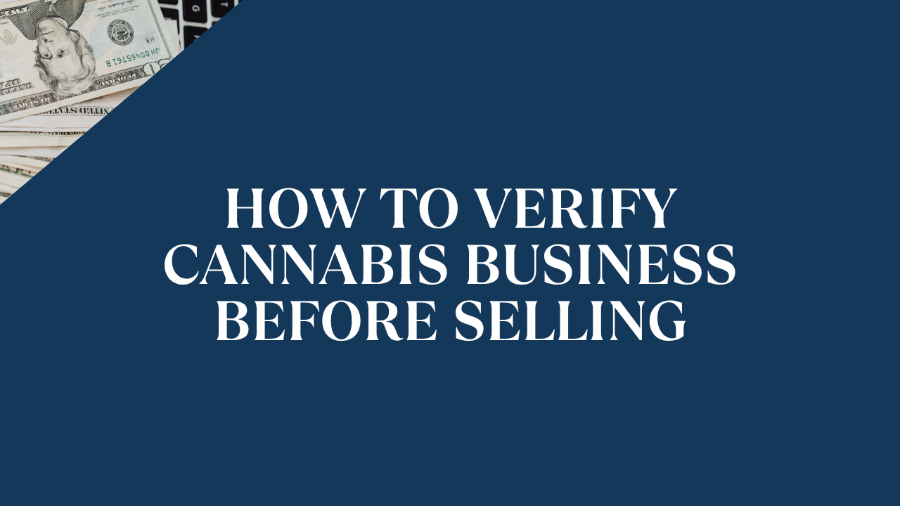 How to Verify Cannabis Business Before Selling (Due Diligence)