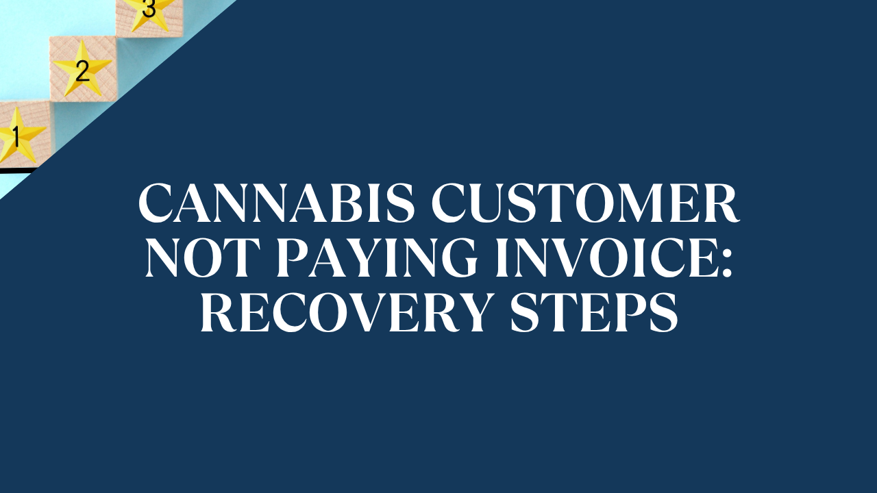 Cannabis Customer Not Paying Invoice: Recovery Steps