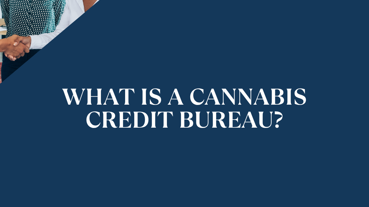 What Is a Cannabis Credit Bureau?