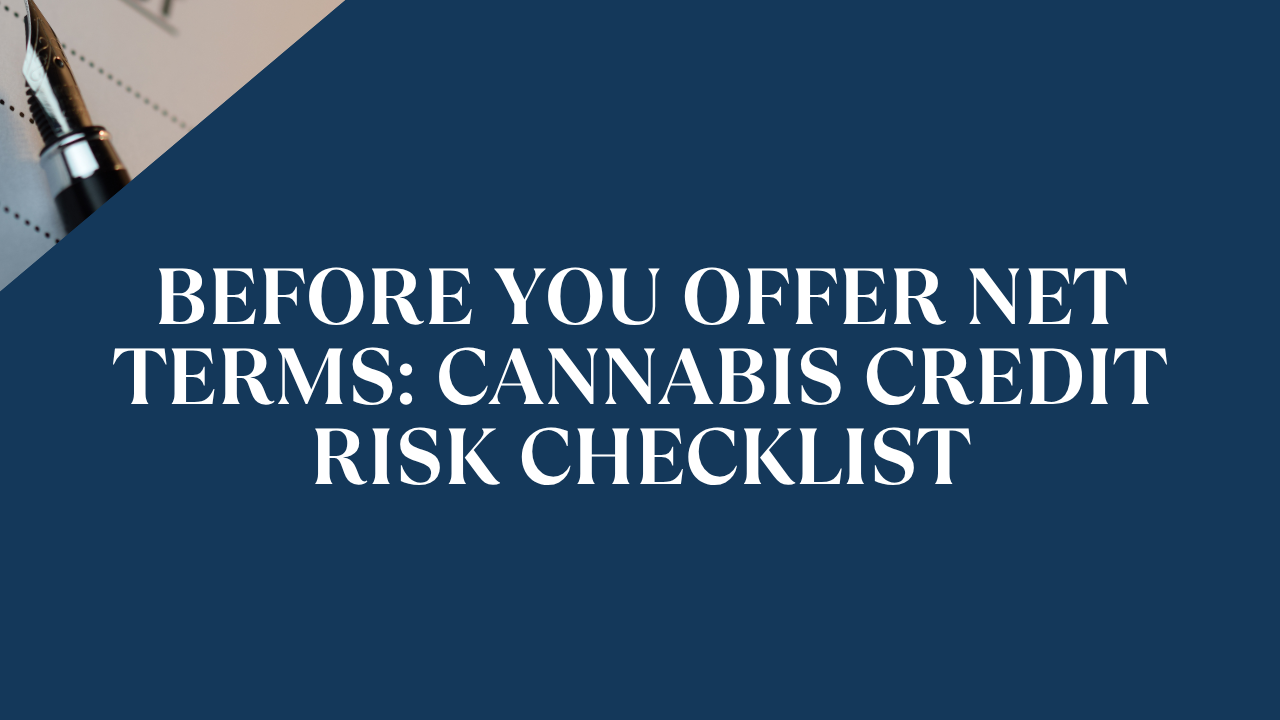 Before You Offer Net Terms: Cannabis Credit Risk Checklist