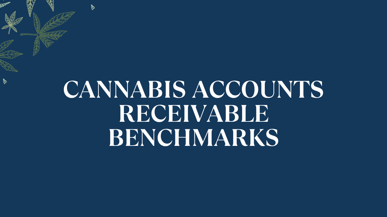 Cannabis Accounts Receivable Benchmarks: What’s Normal?