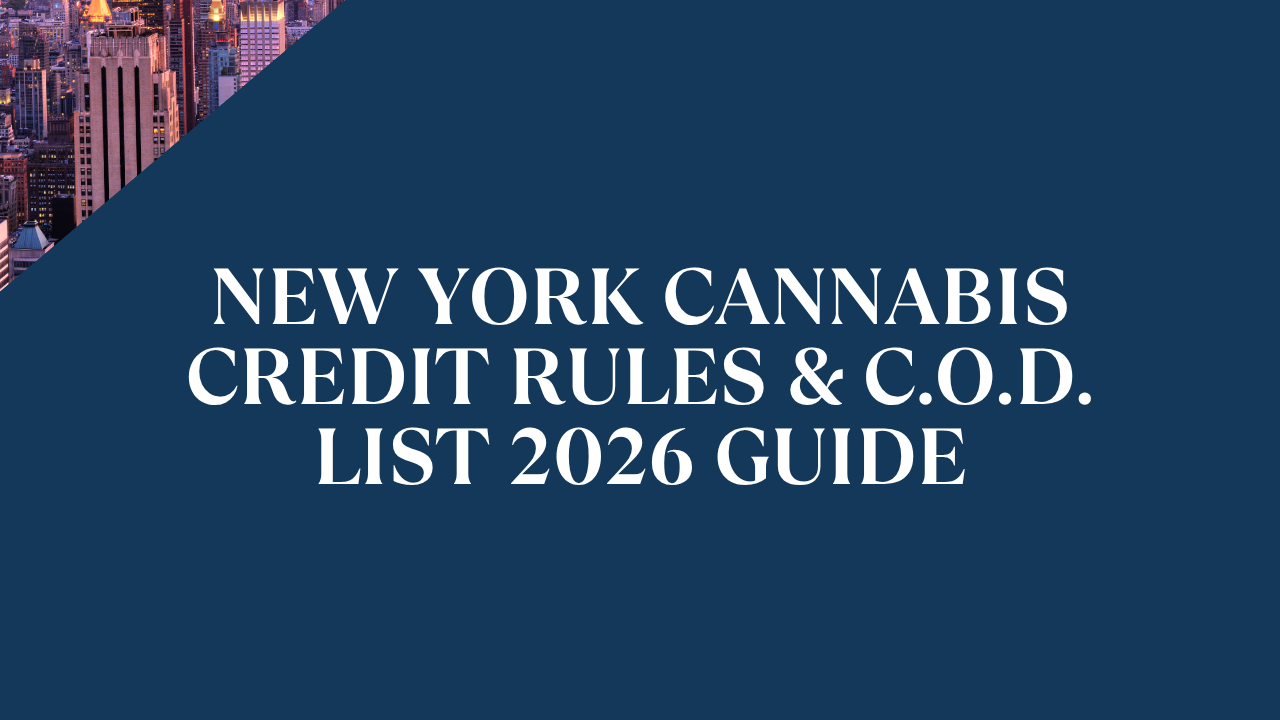 New York Cannabis Credit Rules &amp; C.O.D. List 2026 Guide
