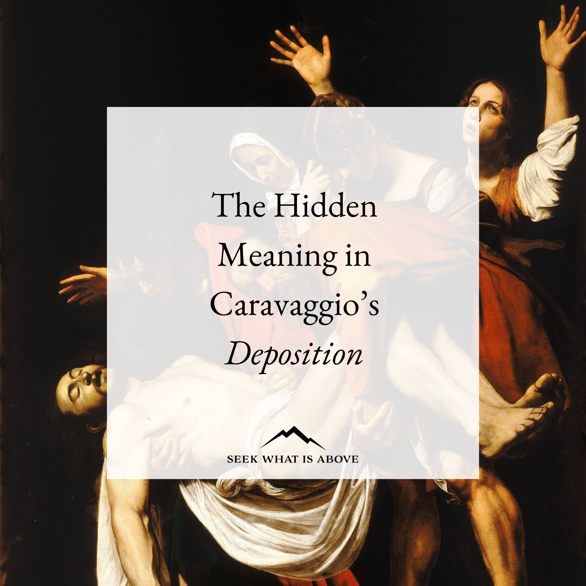 The Hidden Meaning in Caravaggio’s “Deposition”