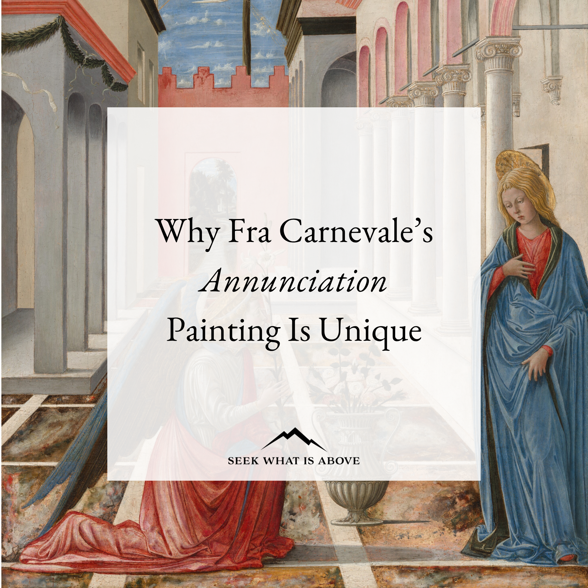 Why Fra Carnevale’s Annunciation Painting Is Unique
