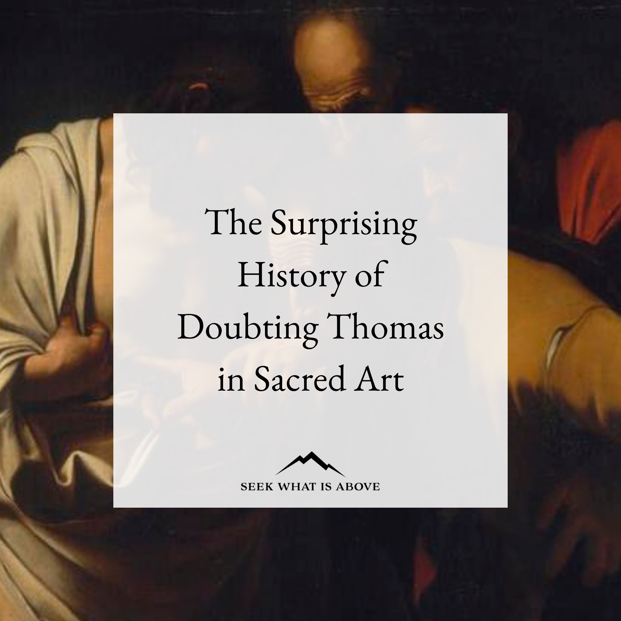 The Surprising History of Doubting Thomas in Sacred Art