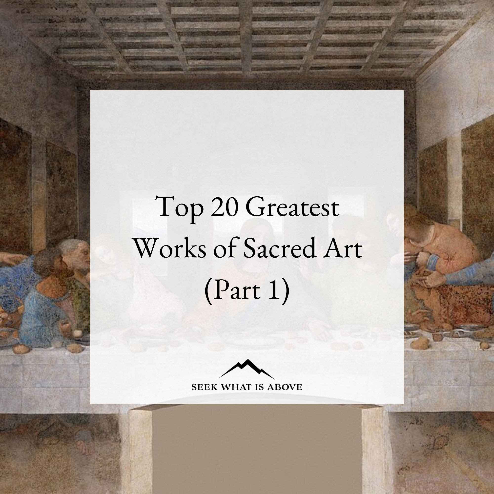 Top 20 Greatest Works of Sacred Art (Part 1)