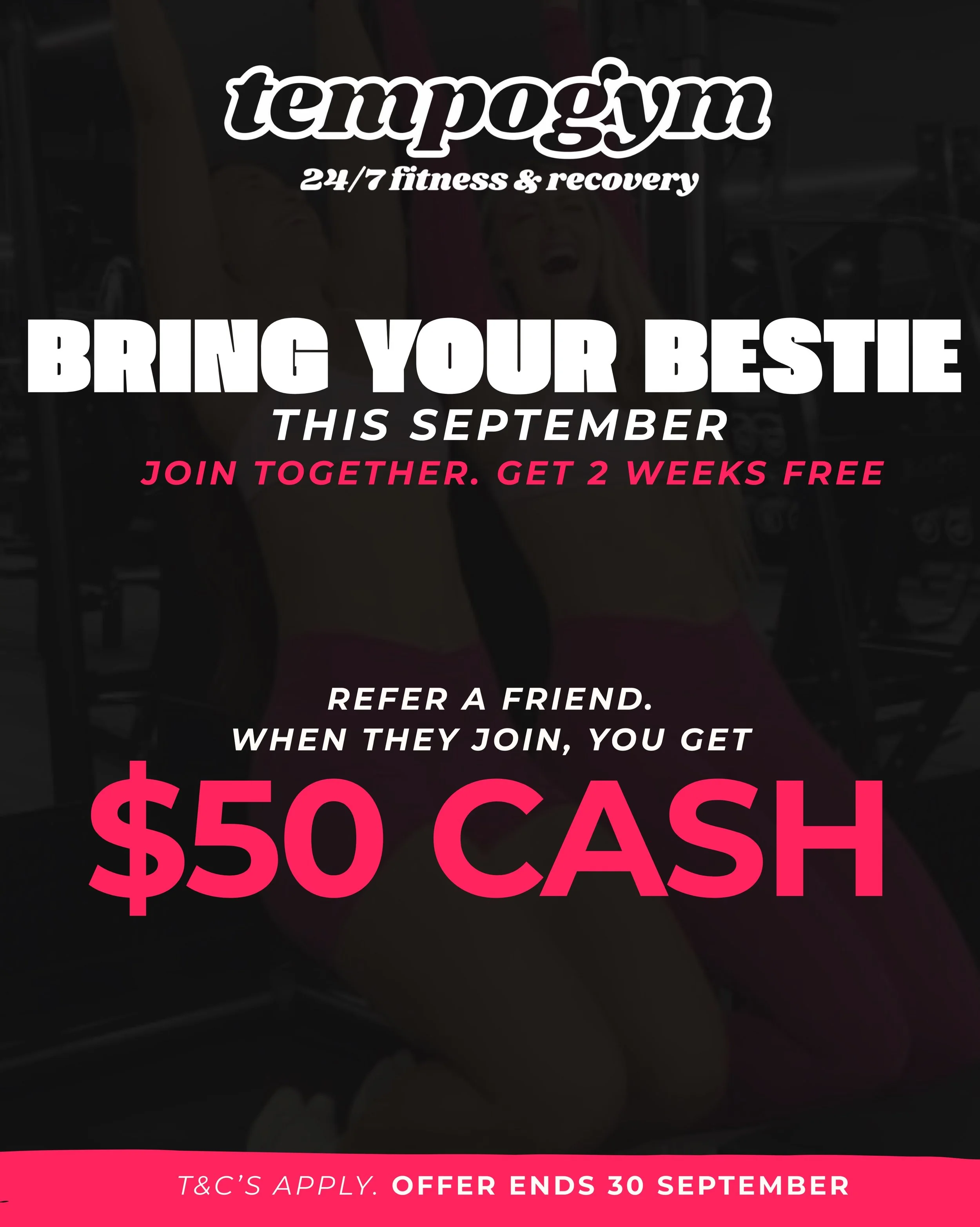 💗 BRING YOUR BESTIE THIS SEPTEMBER! 💗

Everything&rsquo;s better together... especially your workouts. 💪✨

Join Tempo with your bestie this September and you&rsquo;ll BOTH receive 2 WEEKS FREE!

Already a Tempo member? We&rsquo;ve got something fo