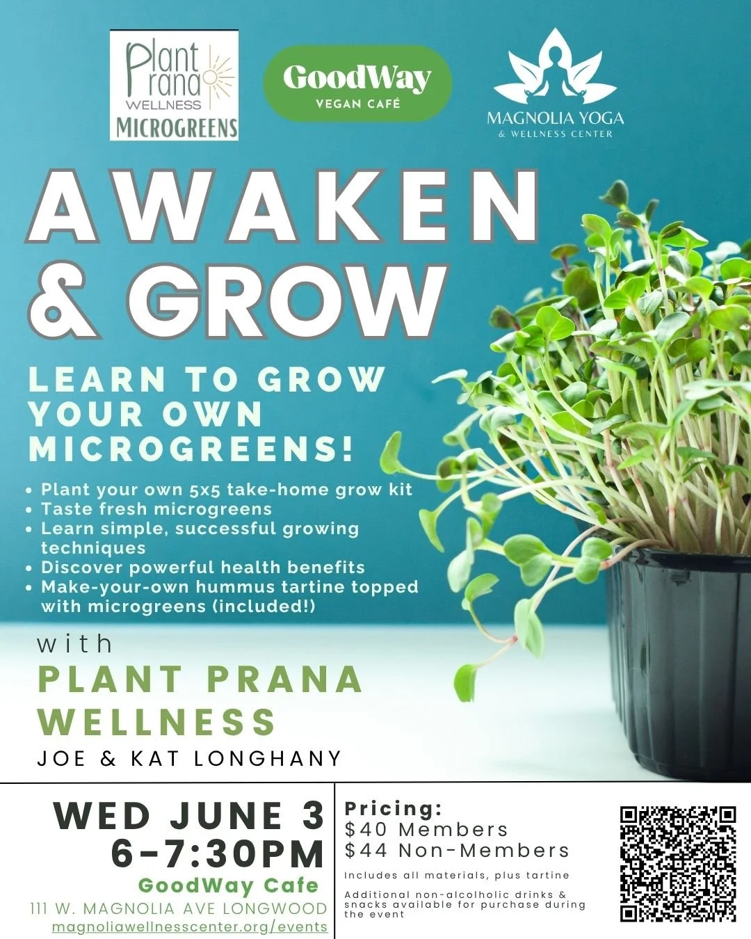 Poster promoting a workshop titled "Awaken & Grow" about growing microgreens, hosted by Plant Prana Wellness, GoodWay Vegan Café, and Magnolia Yoga. The event features planting a take-home grow kit, tasting microgreens, learning growing techniques, and making microgreen-topped hummus. Date: June 3, time: 6-7:30 PM, location: GoodWay Cafe, Longwood. Pricing: $40 members, $44 non-members. A QR code is at the bottom right.