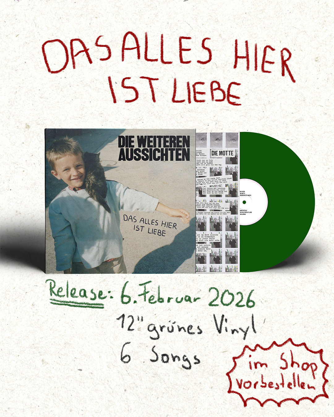 Handgeschriebene Ankündigung einer CD-Veröffentlichung namens »Das Alles Hier ist Liebe« mit Foto eines lachenden Jungen, der auf einem Gehweg steht, mit einem Hund oder Tier auf der Schulter. Text enthält Veröffentlichungsdatum 6. Februar 2026, Hinweis auf 12 Zoll grünen Vinyl, 6 Songs, und dass das Album im Shop vorbestellt werden kann.