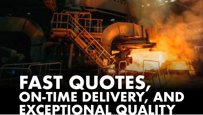 Fast Quotes and On-Time Delivery