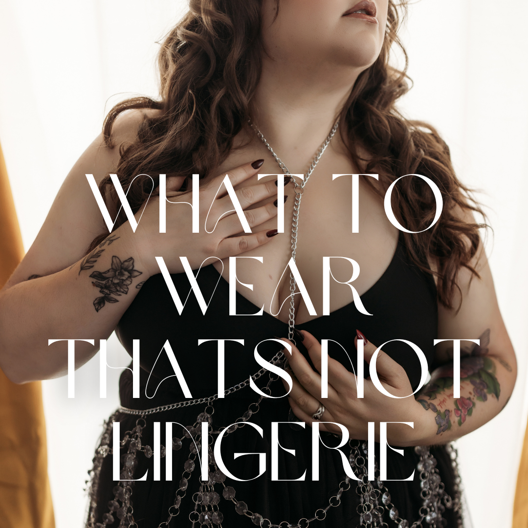 What to Wear to a Boudoir Session (That Isn’t Lingerie)