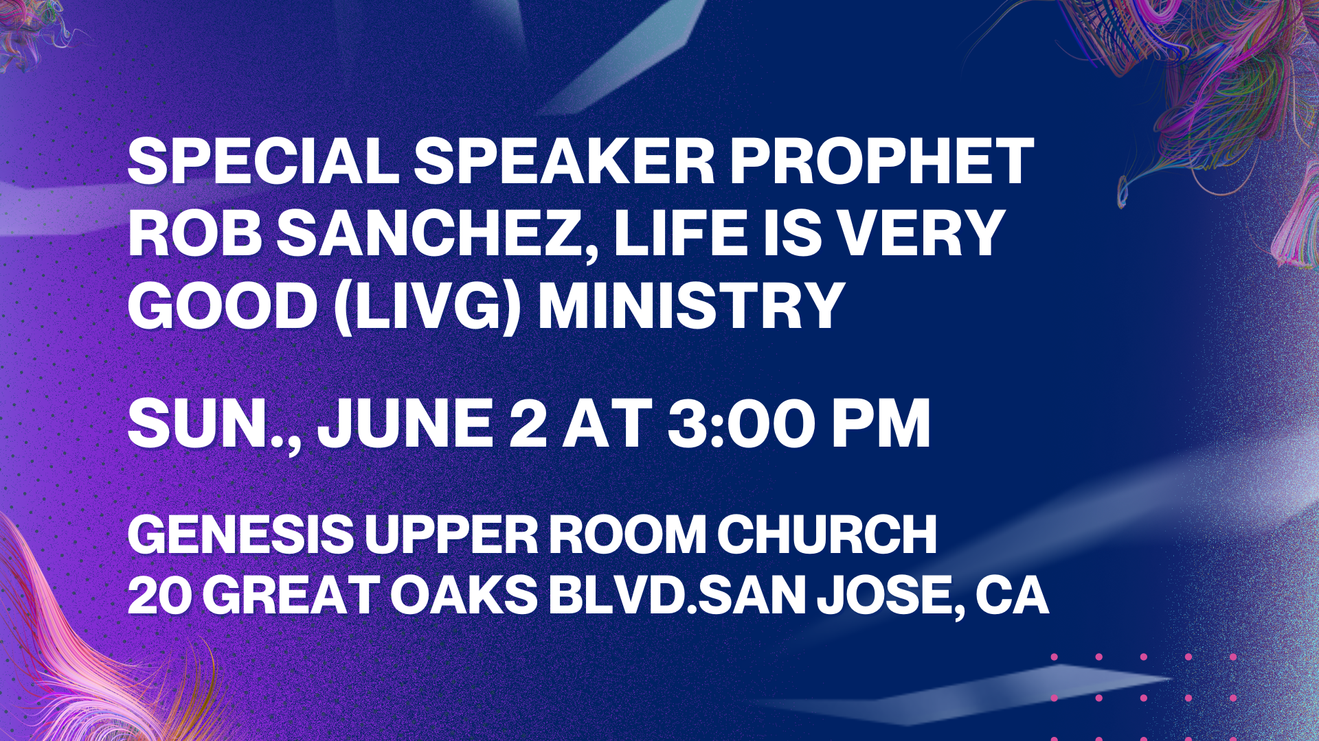 Special Speaker Prophet Rob Sanchez, Life is Very Good (LIVG) Ministry ...