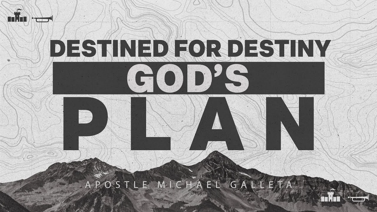 Destined For Destiny, God's Plan | Apostle Michael Galleta