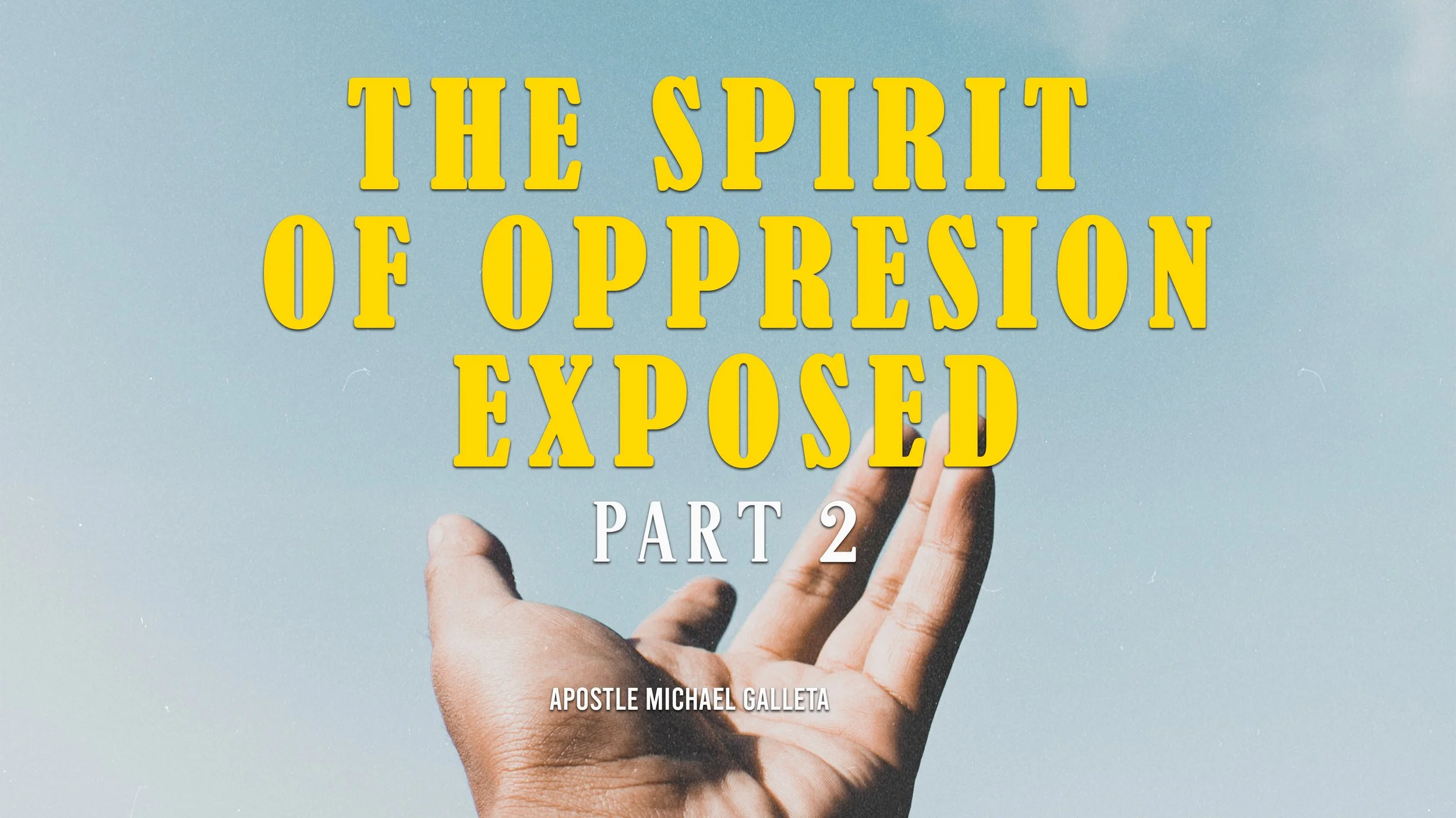 The Spirit Of Oppression Exposed (Part 2) | Apostle Micheal Galleta