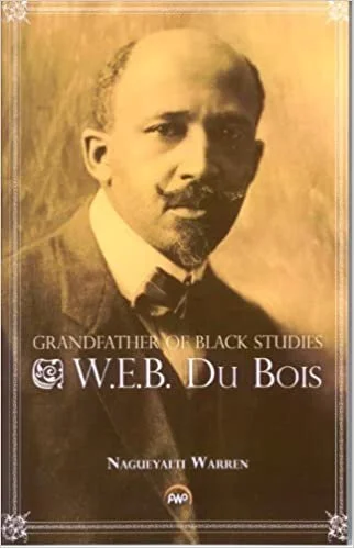 W.E.B. Du Bois: Grandfather of Black Studies