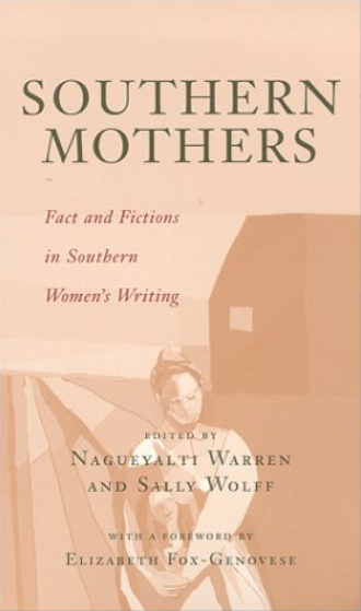 Southern Mothers: Fact and Fictions in Southern Women's Writing