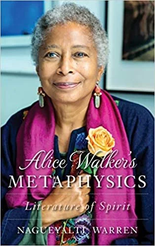 Alice Walker's Metaphysics: Literature of Spirit