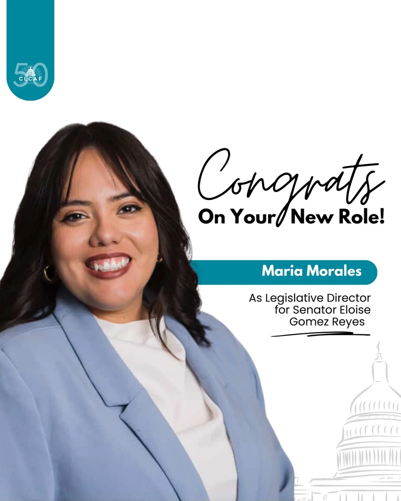 🎉Join us in congratulating Maria Morales for her new role as Legislative Director for Senator Eloise Gomez Reyes @seneloisereyes . Maria was previously Statewide Policy Director for @hopelatinas . Maria also served as treasurer for the CLCAF Executi