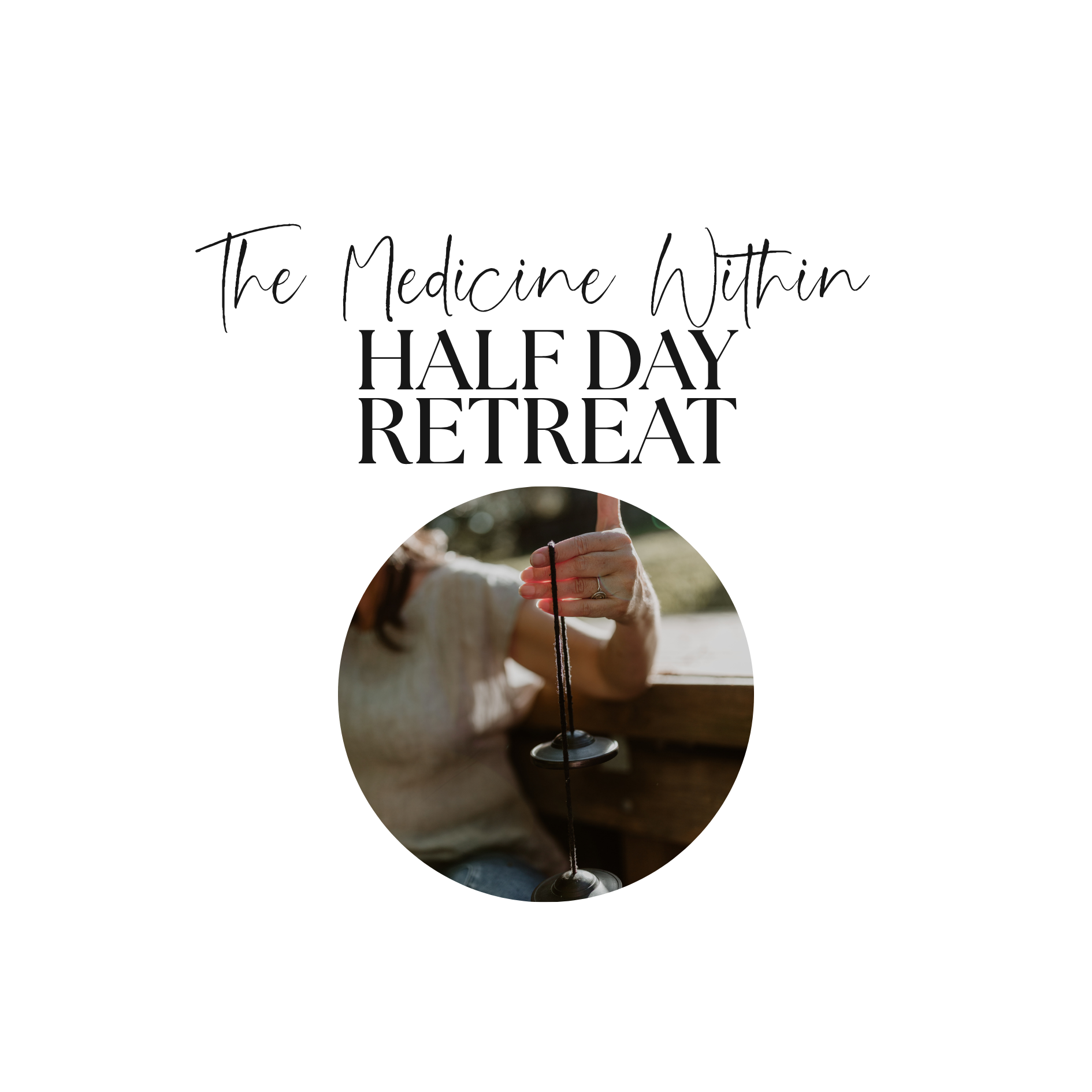 Half Day Retreat ~ The Medicine Within