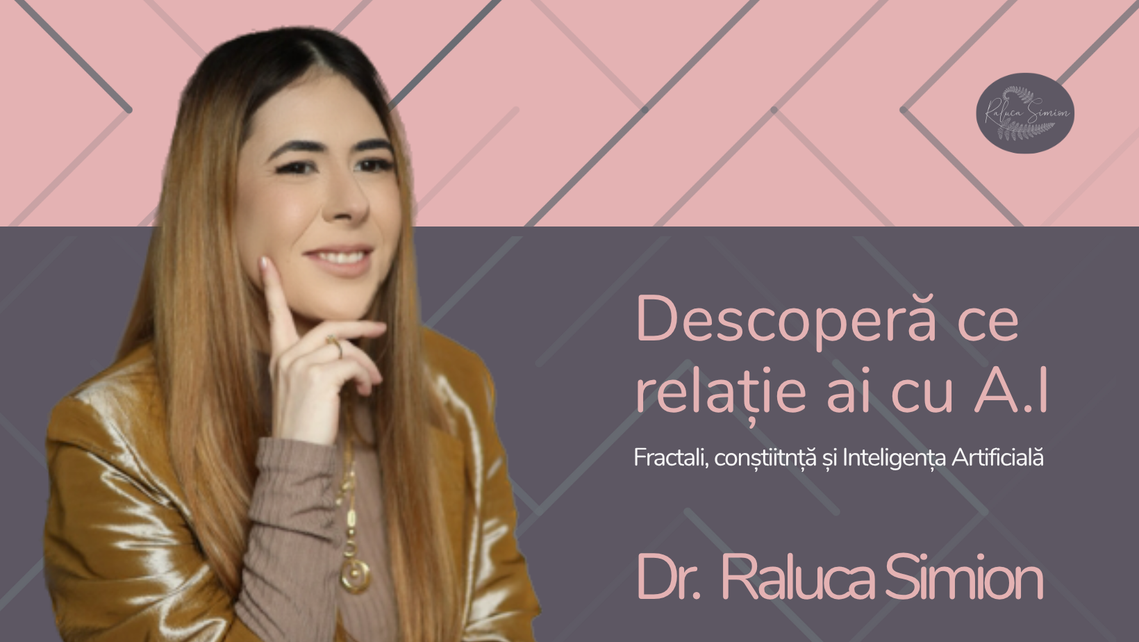 WORKSHOP - Fractali, ConStiinTa Si InteligenTa ArtificialA – Tu ce relaTie ai cu AI