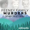 Ozarks True Crime Season 2: The Feeney Family Murders — Anne Roderique ...