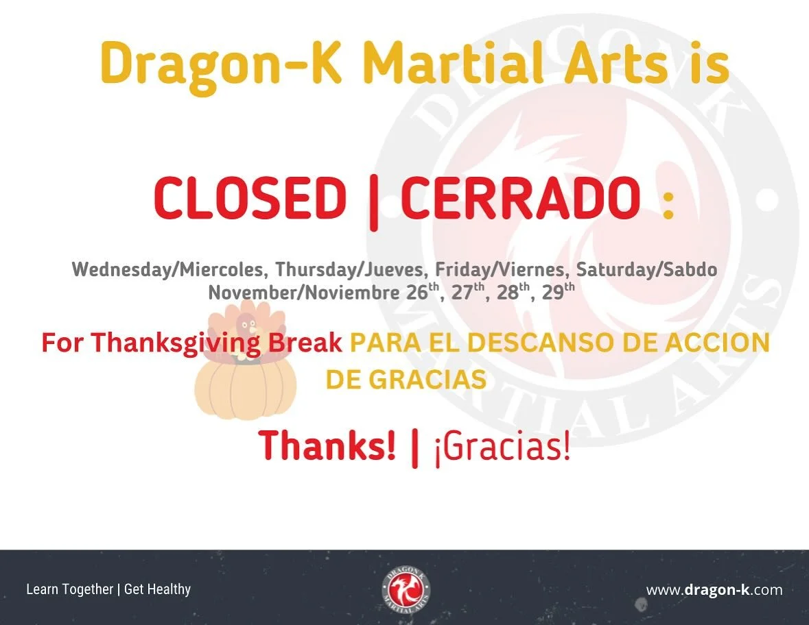 🦃 Thanksgiving Break Announcement 🦃

Dragon-K Martial Arts will be CLOSED Wednesday&ndash;Saturday,
November 26th&ndash;29th, for Thanksgiving Break.

We hope you enjoy a safe and relaxing holiday with your loved ones! Classes will resume on our no