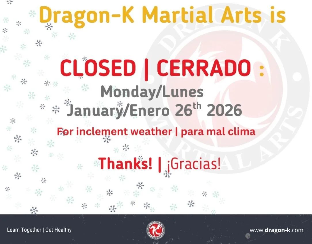 ❄️ Dragon-K Martial Arts Closure Notice ❄️

Due to inclement weather, Dragon-K Martial Arts will be CLOSED on
📅 Monday, January 26, 2026.

The safety of our students and families always comes first. We look forward to seeing everyone back once condi