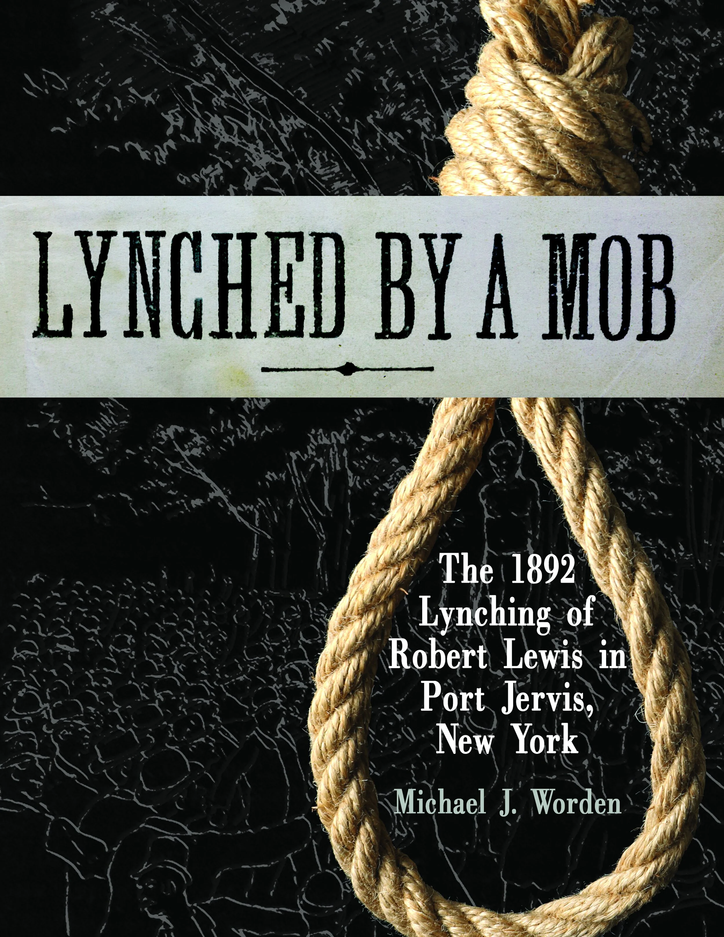 cover of book lynched by a mob. black cover with noose. title is lynched by a mob by Michael Worden